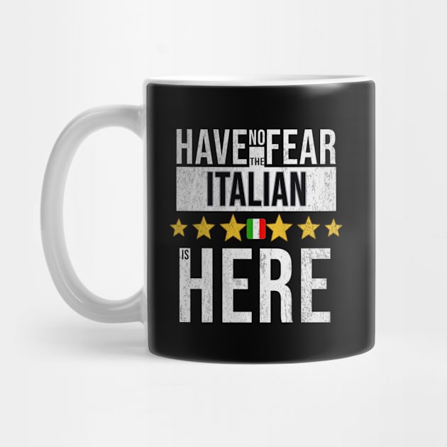 Have No Fear The Italian Is Here - Gift for Italian From Italy by Country Flags